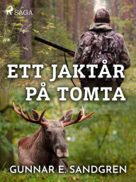 Title: Ett jaktår på Tomta, Author: Gunnar E. Sandgren