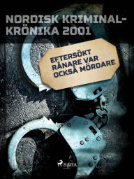 Title: Eftersökt rånare var också mördare, Author: Diverse