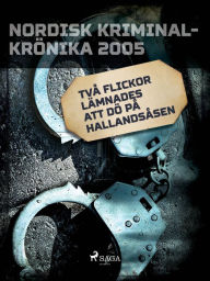 Title: Två flickor lämnades att dö på Hallandsåsen, Author: Diverse