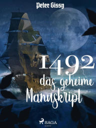 Title: 1492 - das geheime Manuskript, Author: Peter Gissy