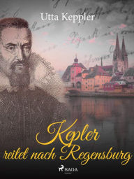 Title: Kepler reitet nach Regensburg, Author: Utta Keppler