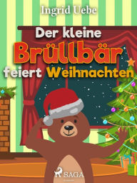 Title: Der kleine Brüllbär feiert Weihnachten, Author: Ingrid Uebe