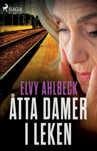 Title: Åtta damer i leken, Author: Elvy Ahlbeck