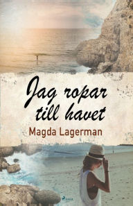 Title: Jag ropar till havet, Author: Magda Lagerman