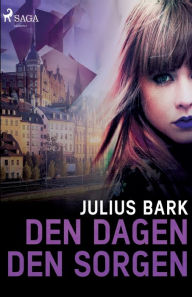 Title: Den dagen, den sorgen, Author: Julius Bark