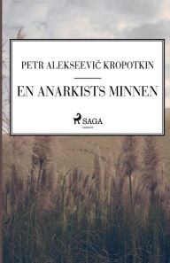 Title: En anarkists minnen, Author: Petr Alekseevic? Kropotkin