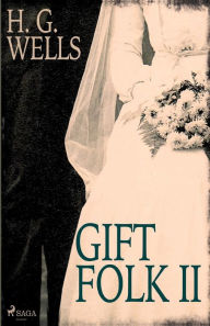 Title: Gift folk II, Author: H. G. Wells