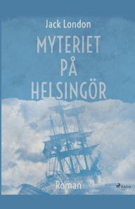 Title: Myteriet på Helsingör, Author: Jack London