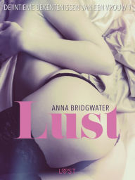 Title: Lust - de intieme bekentenissen van een vrouw 1, Author: Anna Bridgwater