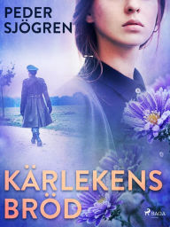 Title: Kärlekens bröd, Author: Peder Sjögren