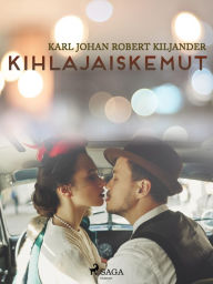 Title: Kihlajaiskemut, Author: Karl Johan Robert Kiljander