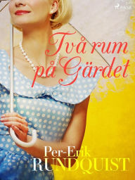 Title: Två rum på Gärdet, Author: Per-Erik Rundquist
