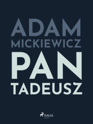 Title: Pan Tadeusz, Author: Adam Mickiewicz