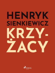 Title: Krzyzacy, Author: Henryk Sienkiewicz