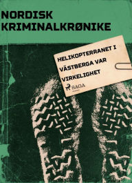 Title: Helikopterranet i Västberga var virkelighet, Author: - Diverse