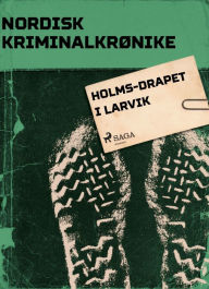 Title: Holms-drapet i Larvik, Author: - Diverse