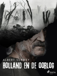 Title: Holland en de oorlog, Author: Albert Verwey