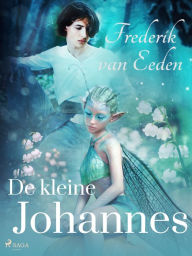 Title: De kleine Johannes, Author: Frederik van Eeden
