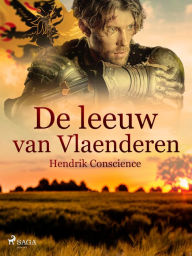 Title: De leeuw van Vlaenderen, Author: Hendrik Conscience
