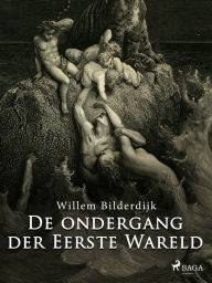 Title: De ondergang der Eerste Wareld, Author: Willem Bilderdijk
