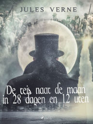 Title: De reis naar de maan in 28 dagen en 12 uren, Author: Jules Verne