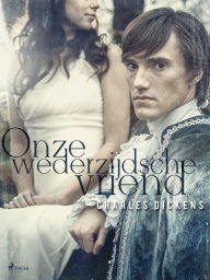 Title: Onze wederzijdsche vriend, Author: Charles Dickens