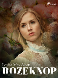 Title: Rozeknop, Author: Louisa May Alcott