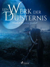 Title: Een werk der duisternis, Author: Elizabeth Gaskell