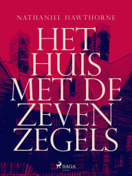 Title: Het huis met de zeven zegels, Author: Nathaniel Hawthorne