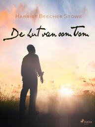 Title: De hut van oom Tom, Author: Harriet Beecher Stowe