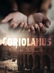 Title: Coriolanus, Author: William Shakespeare