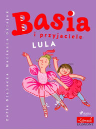 Title: Basia i przyjaciele - Lula, Author: Zofia Stanecka