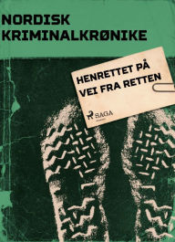 Title: Henrettet på vei fra retten, Author: - Diverse