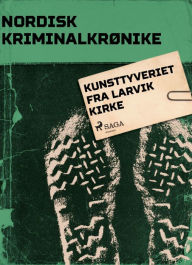 Title: Kunsttyveriet fra Larvik kirke, Author: - Diverse