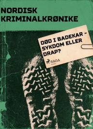 Title: Død i badekar - sykdom eller drap?, Author: - Diverse