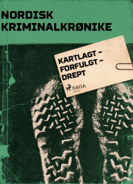 Title: Kartlagt - forfulgt - drept, Author: - Diverse