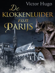 Title: De klokkenluider van Parijs, Author: Victor Hugo
