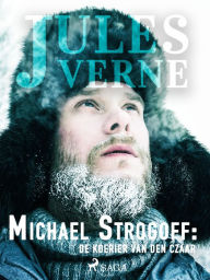 Title: Michael Strogoff: de koerier van den Czaar, Author: Jules Verne