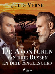 Title: De Avonturen van drie Russen en drie Engelschen, Author: Jules Verne