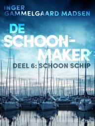 Title: De schoonmaker 6 - Schoon schip, Author: Inger Gammelgaard Madsen