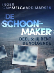 Title: De schoonmaker 5 - Jij bent de volgende, Author: Inger Gammelgaard Madsen