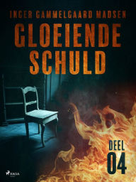 Title: Gloeiende schuld: Deel 4, Author: Inger Gammelgaard Madsen