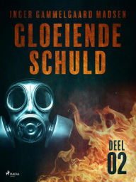 Title: Gloeiende schuld: Deel 2, Author: Inger Gammelgaard Madsen