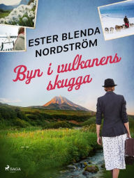 Title: Byn i vulkanens skugga, Author: Ester Blenda Nordström