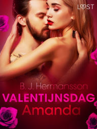 Title: Valentijnsdag: Amanda - erotisch verhaal, Author: B. J. Hermansson