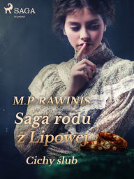 Title: Saga rodu z Lipowej 24: Cichy slub, Author: Marian Piotr Rawinis