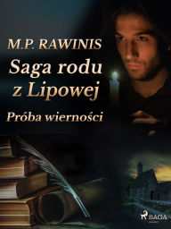 Title: Saga rodu z Lipowej 31: Próba wiernosci, Author: Marian Piotr Rawinis