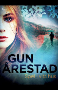 Title: Spel i vitt hus, Author: Gun Årestad