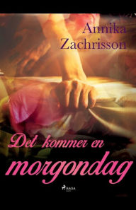 Title: Det kommer en morgondag, Author: Annika Zachrisson