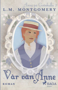 Title: Vår vän Anne, Author: Lucy Maud Montgomery